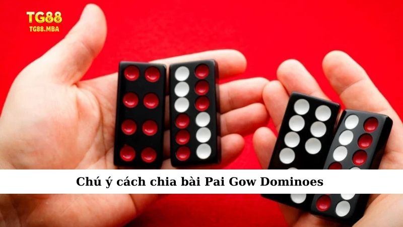 Chú ý cách chia bài Pai Gow Dominoes